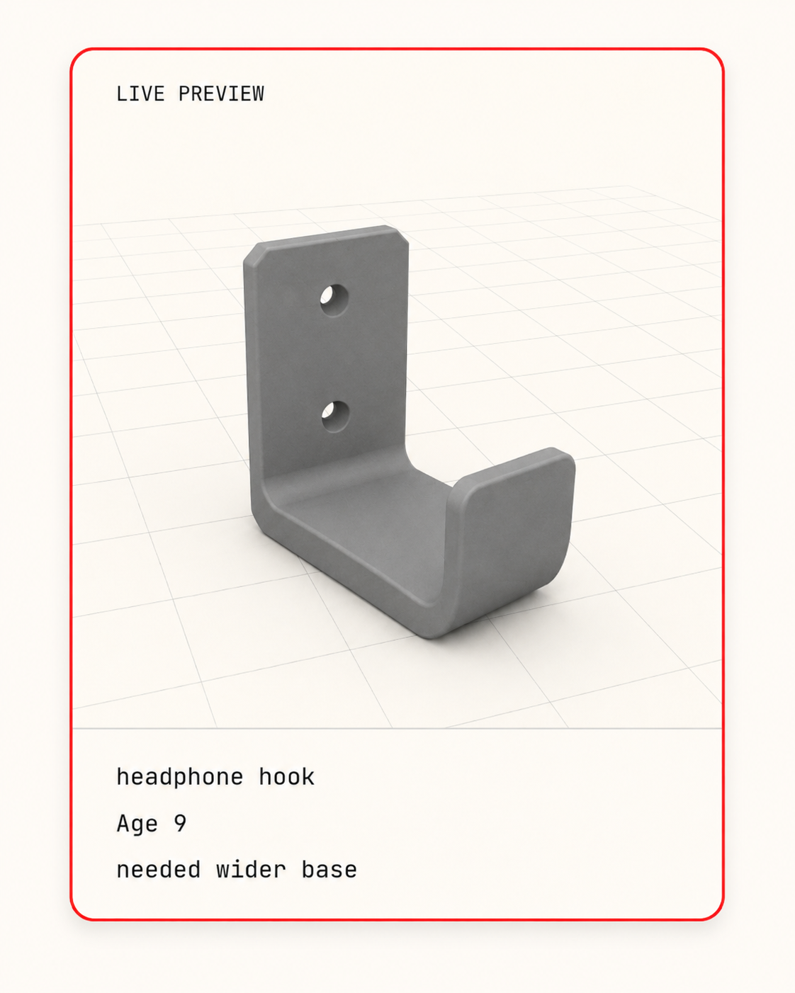 Live preview card for a headphone hook, age 9, needed wider base.